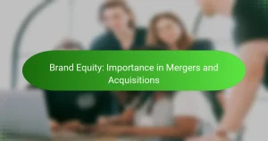 Brand Equity: Importance in Mergers and Acquisitions