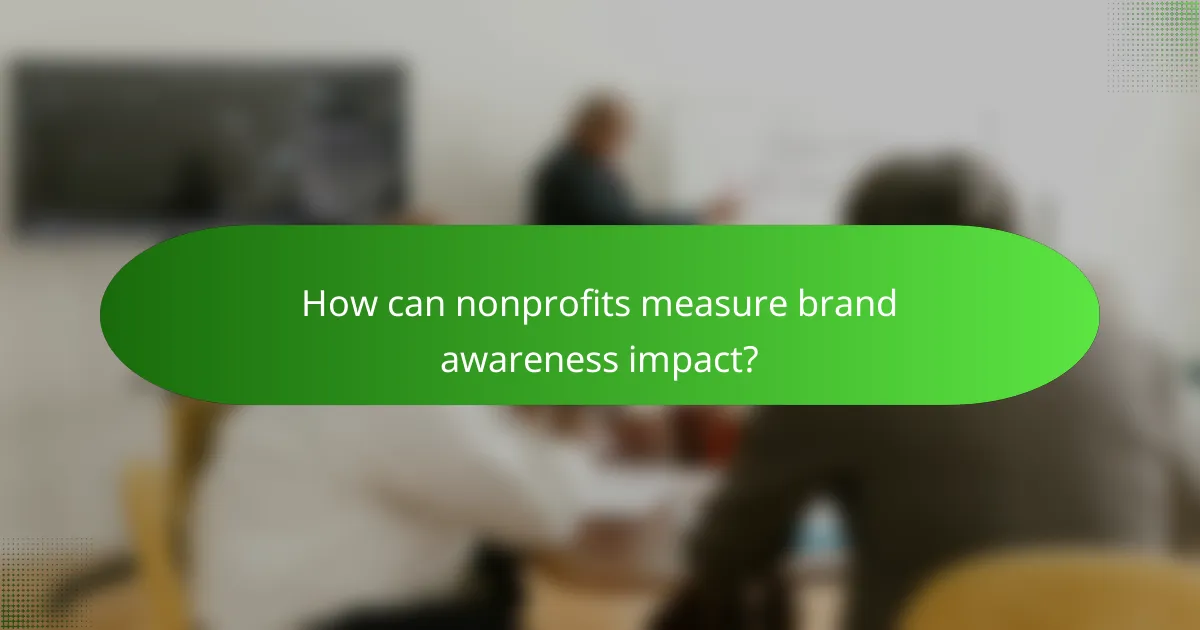 How can nonprofits measure brand awareness impact?