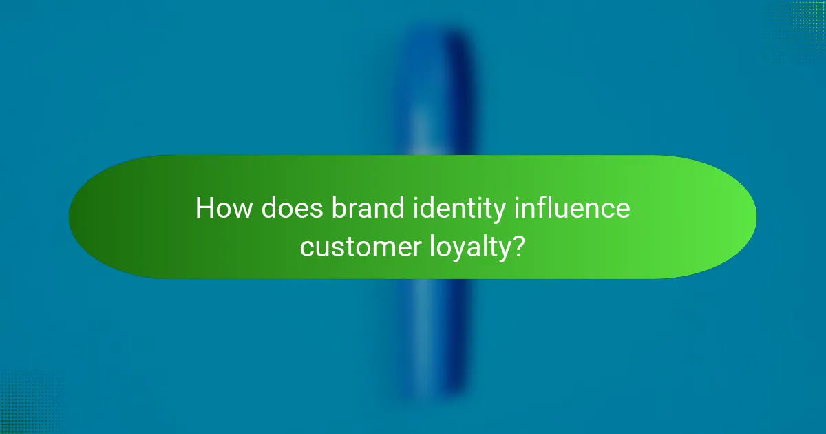 How does brand identity influence customer loyalty?