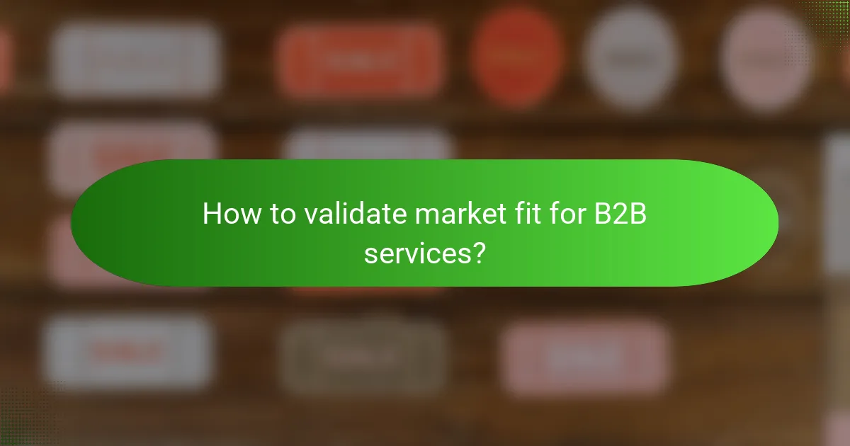 How to validate market fit for B2B services?