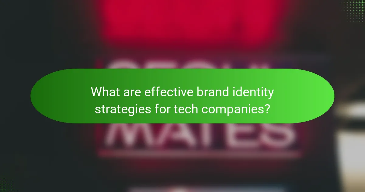What are effective brand identity strategies for tech companies?
