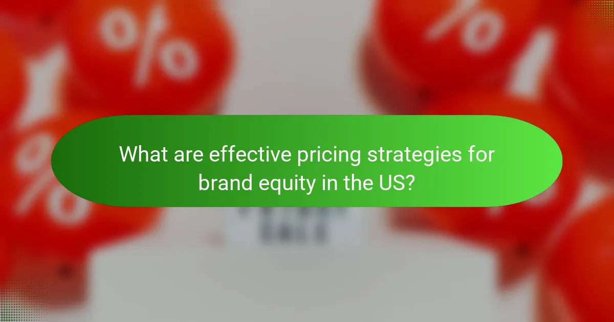 What are effective pricing strategies for brand equity in the US?