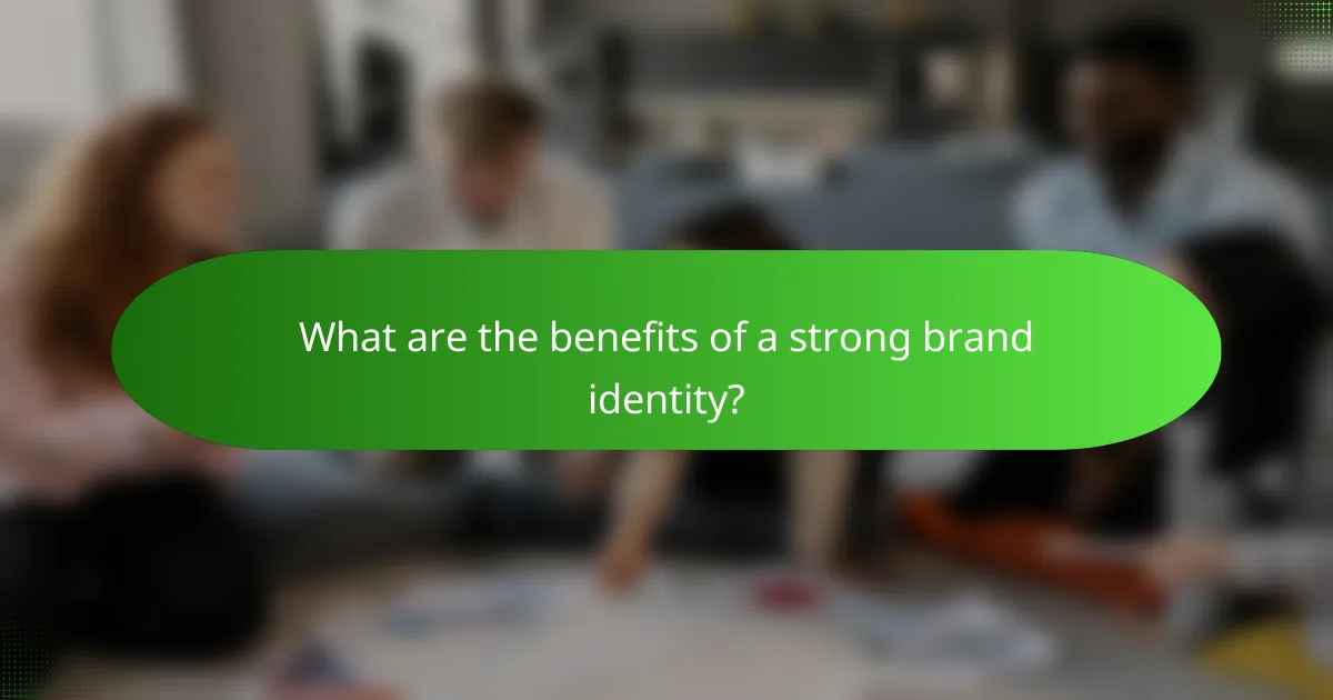What are the benefits of a strong brand identity?