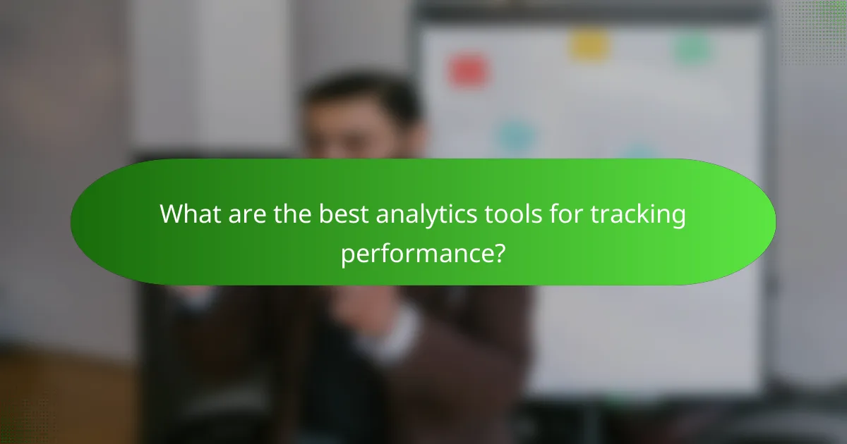 What are the best analytics tools for tracking performance?