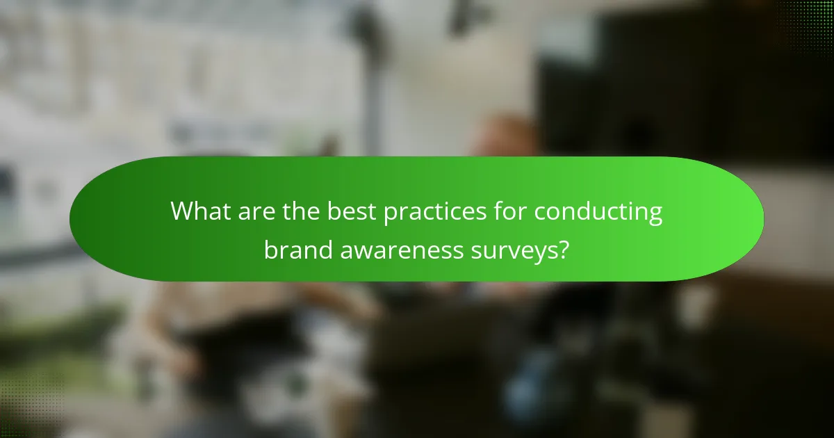What are the best practices for conducting brand awareness surveys?