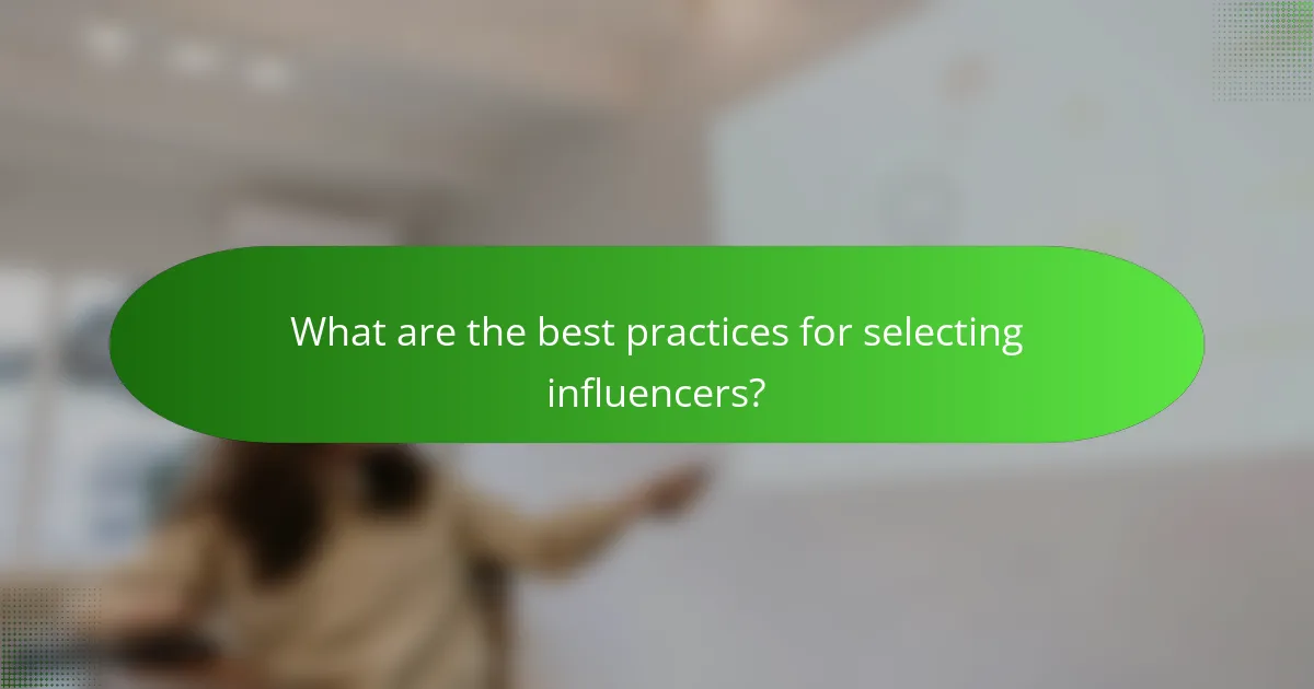What are the best practices for selecting influencers?