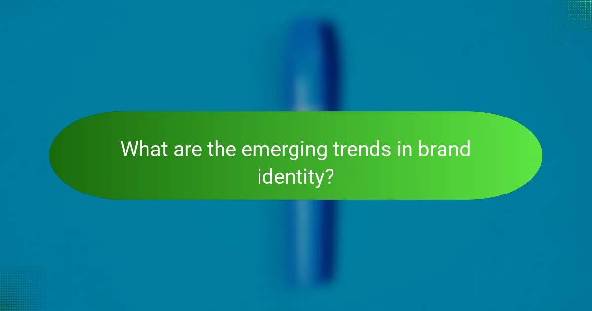 What are the emerging trends in brand identity?