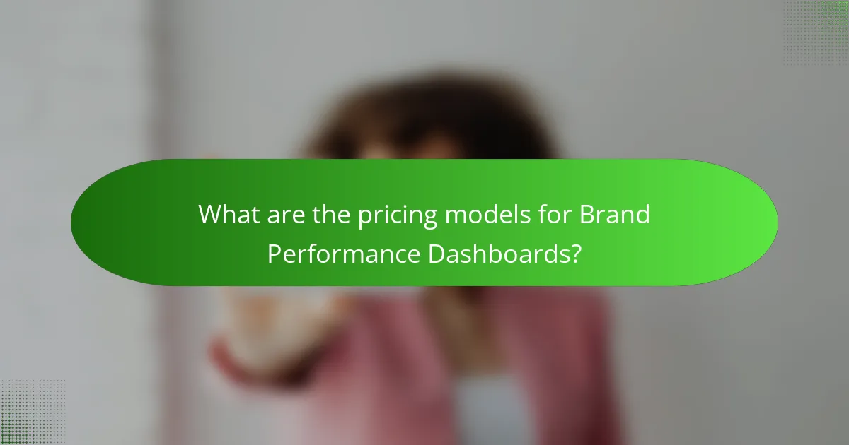What are the pricing models for Brand Performance Dashboards?