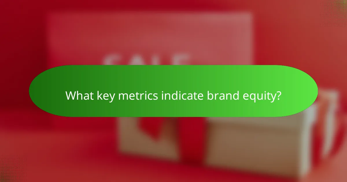 What key metrics indicate brand equity?