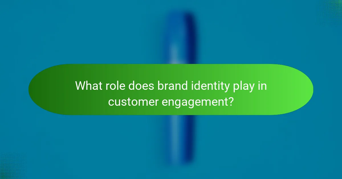 What role does brand identity play in customer engagement?