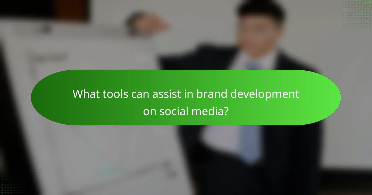 What tools can assist in brand development on social media?
